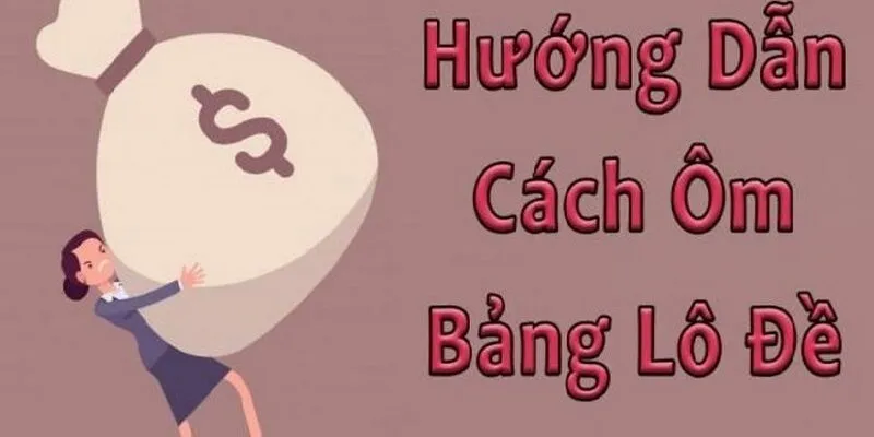 Ôm lô đề là như thế nào? Những điều cần biết